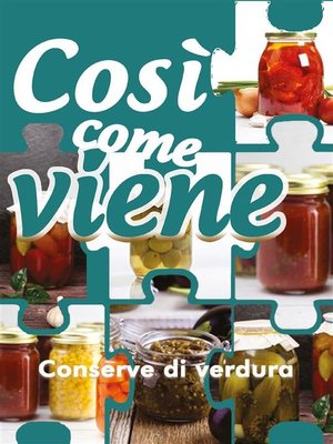 cover image of Così come viene. Conserve di verdura